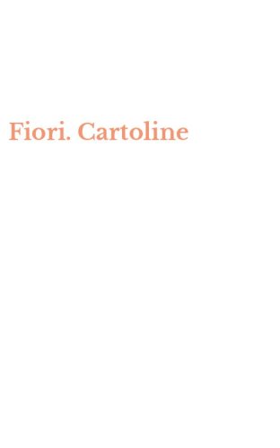 Fiori. Cartoline