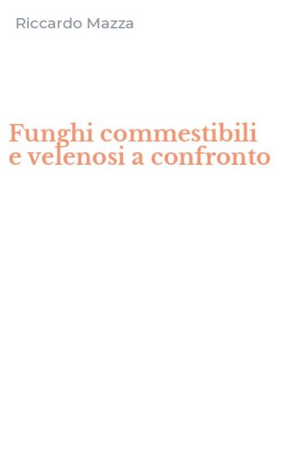 Funghi commestibili e velenosi a confronto