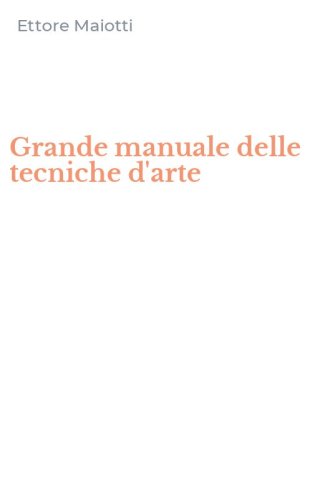 Grande manuale delle tecniche d'arte