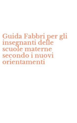 Guida Fabbri per gli insegnanti delle scuole materne secondo i nuovi orientamenti