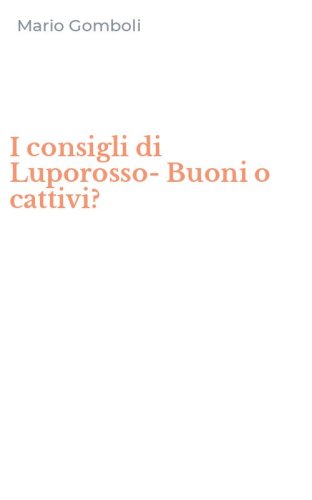 I consigli di Luporosso-Buoni o cattivi?