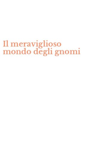 Il meraviglioso mondo degli gnomi