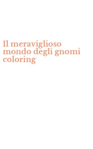 Il meraviglioso mondo degli gnomi coloring