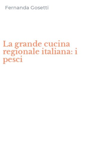 La grande cucina regionale italiana: i pesci