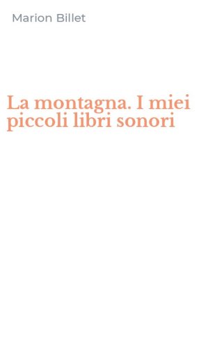 La montagna. I miei piccoli libri sonori