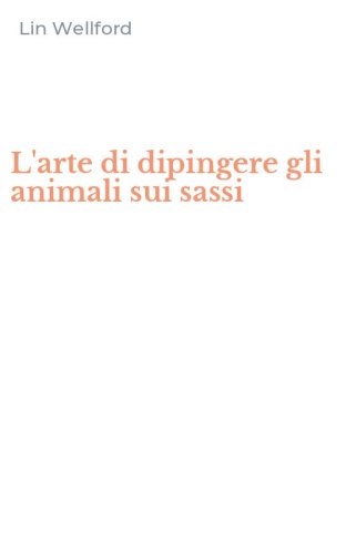 L'arte di dipingere gli animali sui sassi