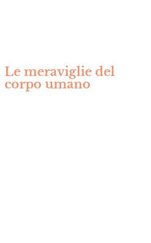 Le meraviglie del corpo umano