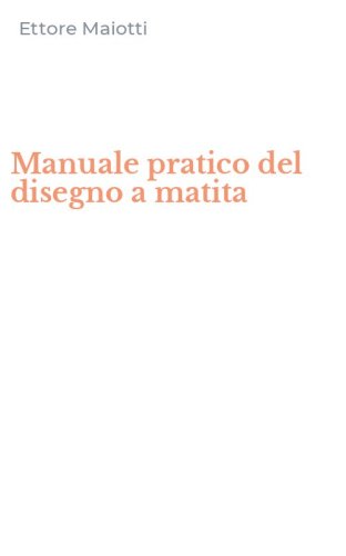 Manuale pratico del disegno a matita