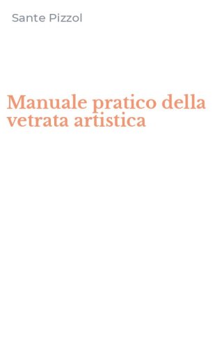 Manuale pratico della vetrata artistica