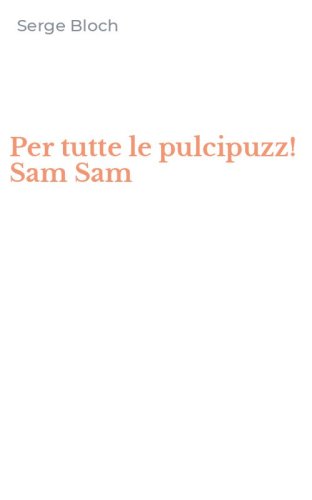 Per tutte le pulcipuzz! Sam Sam