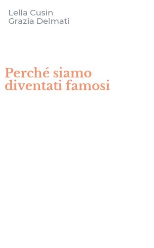 Perch&eacute; siamo diventati famosi