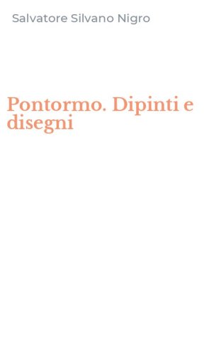 Pontormo. Dipinti e disegni