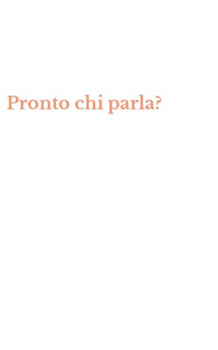 Pronto chi parla?
