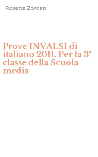 Prove INVALSI di italiano 2011. Per la 3&ordf; classe della Scuola media