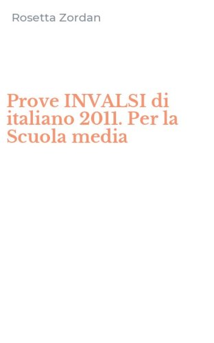 Prove INVALSI di italiano 2011. Per la Scuola media