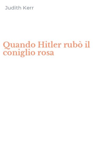 Quando Hitler rub&ograve; il coniglio rosa