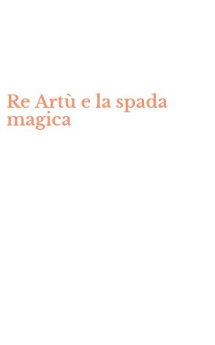 Re Art&ugrave; e la spada magica