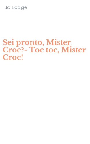 Sei pronto, Mister Croc?-Toc toc, Mister Croc!