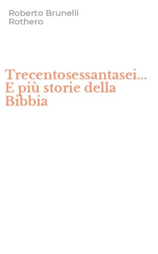 Trecentosessantasei... E pi&ugrave; storie della Bibbia