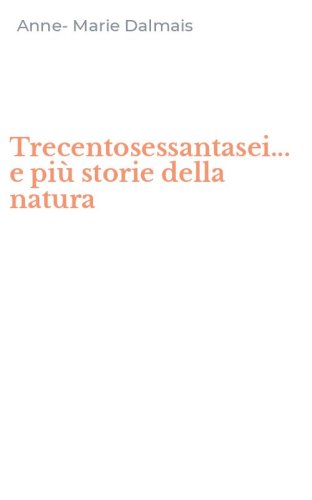 Trecentosessantasei... e pi&ugrave; storie della natura