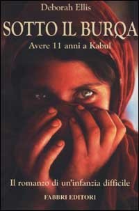 Sotto il burqa. Avere 11 anni a Kabul. Il romanzo di un'infanzia difficile