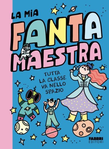 Tutta la classe va nello spazio. La mia fantamaestra