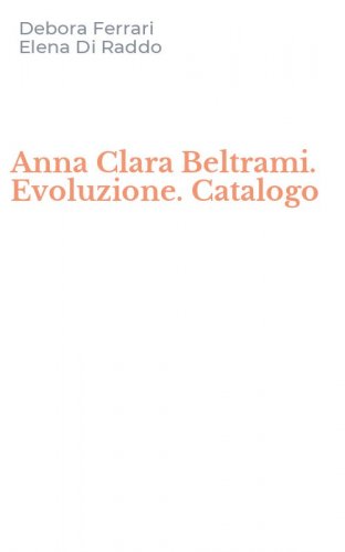 Anna Clara Beltrami. Evoluzione. Catalogo