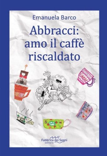 Abbracci: amo il caff&egrave; riscaldato