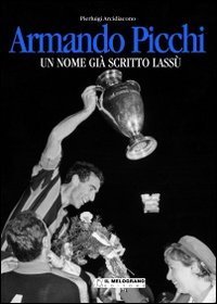 Armando Picchi. Un nome gi&agrave; scritto lass&ugrave;