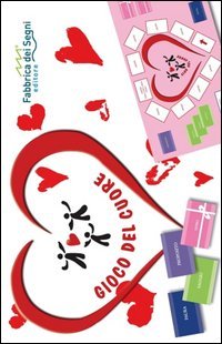 Gioco del cuore. Paure, illusioni, distrazioni, prove e doni di ogni uomo nel gioco del cuore