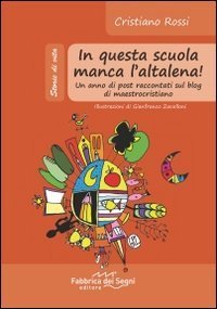 In questa scuola manca l'altalena! Un anno di post raccontati sul blog di maestrocristiano - MAESTROCRISTIANO