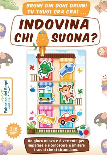 Indovina chi suona? Un gioco nuovo e divertente per imparare a riconoscere e imitare i suoni che ci circondano