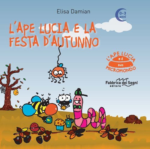 L'ape Lucia e la festa d'autunno. L'ape Lucia e il suo micromondo