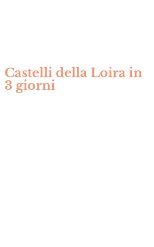 Castelli della Loira in 3 giorni