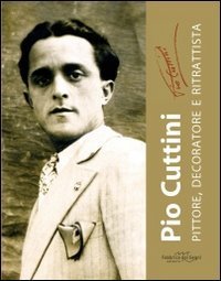 Pio Cuttini pittore, decoratore e ritrattista
