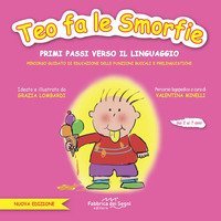 Teo fa le smorfie. Primi passi verso il linguaggio. Percorso guidato di educazione delle funzioni buccali e prelinguistiche