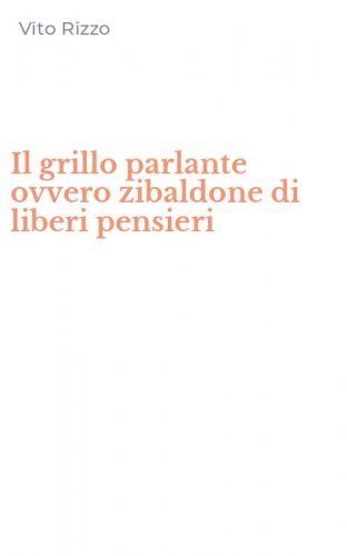 Il grillo parlante ovvero zibaldone di liberi pensieri