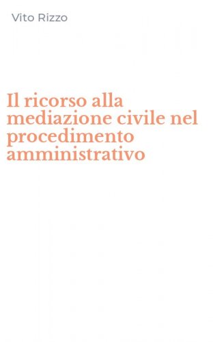 Il ricorso alla mediazione civile nel procedimento amministrativo