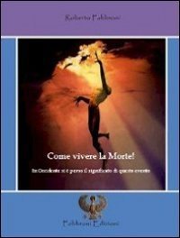 Come vivere la morte! In Occidente si &egrave; perso il significato di questo evento