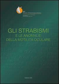 Gli strabismi e le anomalie della motilit&agrave; oculare. Relazione SOI 2012