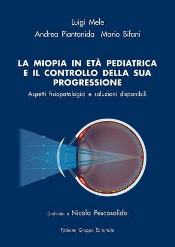 La miopia in et&agrave; pediatrica e il controllo della sua progressione. Aspetti fisiopatologici e soluzioni disponibili