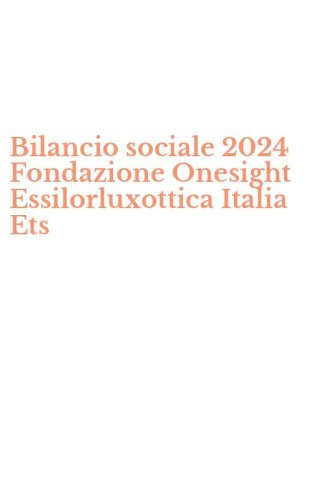 Bilancio sociale 2024 Fondazione Onesight Essilorluxottica Italia Ets
