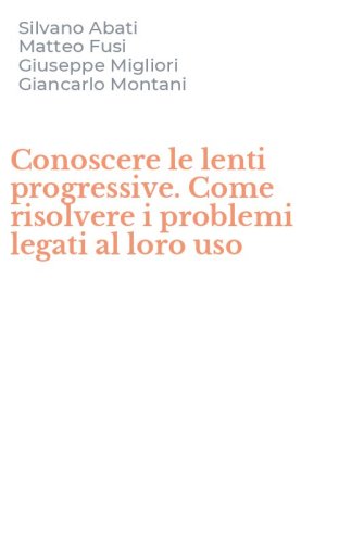 Conoscere le lenti progressive. Come risolvere i problemi legati al loro uso