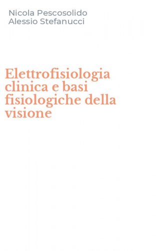 Elettrofisiologia clinica e basi fisiologiche della visione