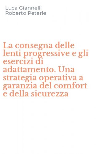 La consegna delle lenti progressive e gli esercizi di adattamento. Una strategia operativa a garanzia del comfort e della sicurezza