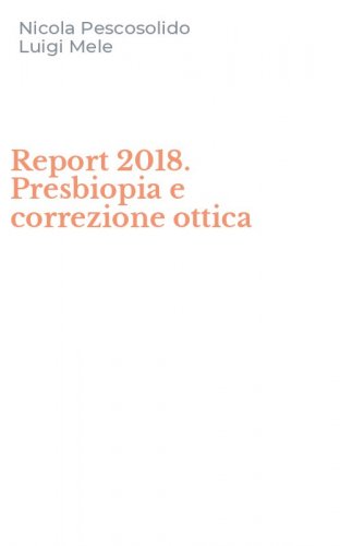 Report 2018. Presbiopia e correzione ottica