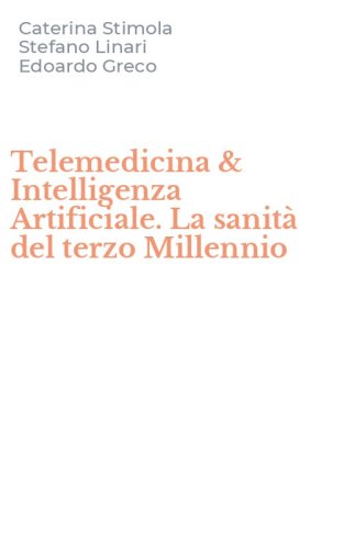 Telemedicina & Intelligenza Artificiale. La sanit&agrave; del terzo Millennio