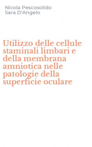 Utilizzo delle cellule staminali limbari e della membrana amniotica nelle patologie della superficie oculare