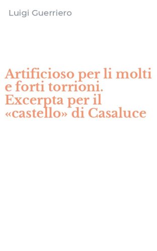 Artificioso per li molti e forti torrioni. Excerpta per il &laquo;castello&raquo; di Casaluce