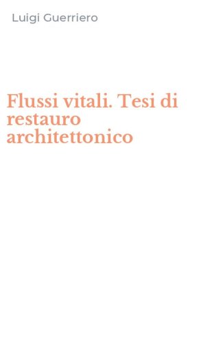 Flussi vitali. Tesi di restauro architettonico